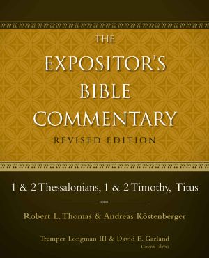 [Expositor's Bible Commentary 13] • 1 and 2 Thessalonians, 1 and 2 Timothy, Titus (The Expositor's Bible Commentary)